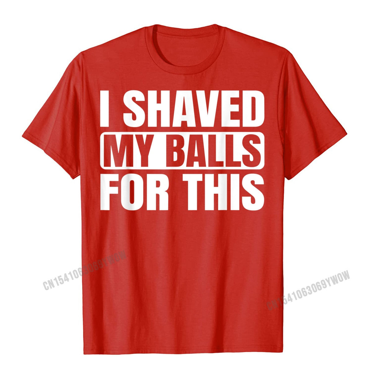 I Shaved My Balls For This T-Shirt