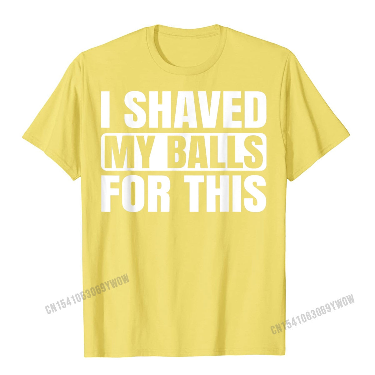 I Shaved My Balls For This T-Shirt